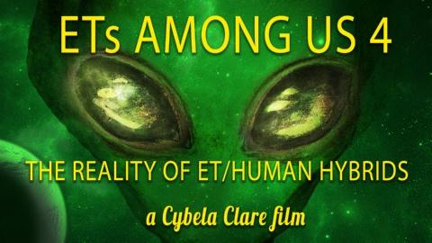 ETs Among Us 4: The Reality of ET/Human Hybrids (2021)