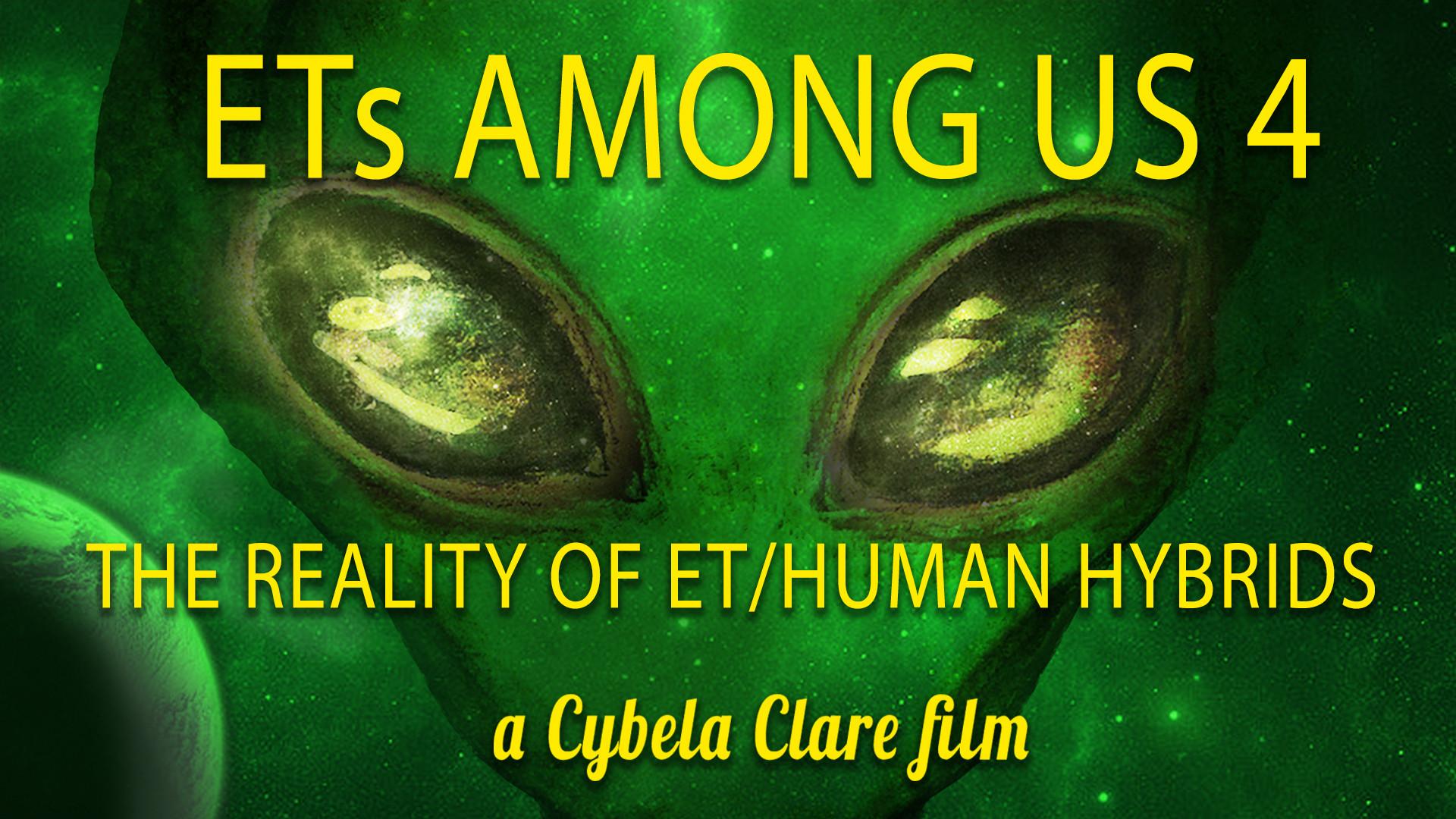 ETs Among Us 4: The Reality of ET/Human Hybrids (2021)