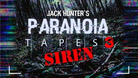 Jack Hunter's Paranoia Tapes 3: Siren (2018)