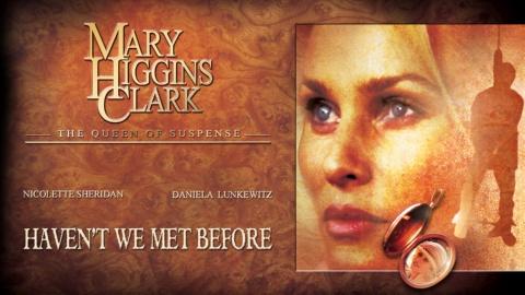 Mary Higgins Clark's Haven't We Met Before? (2002)