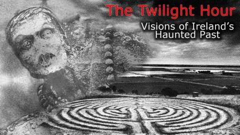 Twilight Hour: Visions of Ireland's Haunted Past (2003)