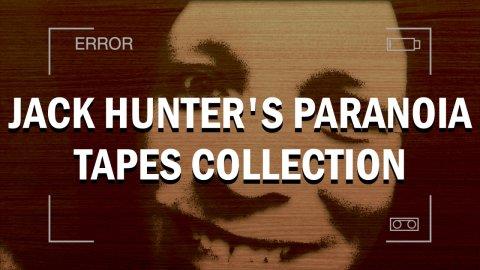 Jack Hunter's Paranoia Tapes Collection