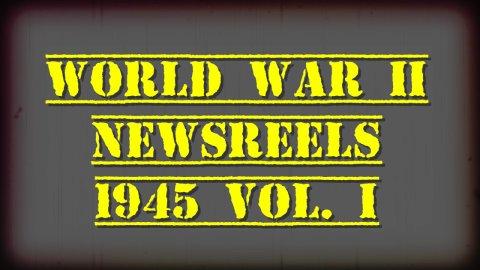 World War II Newsreels: 1945 (Vol.1) (1945)